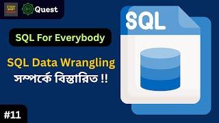 Day_11. SQL For Everybody | Data Wrangling in SQL | Bangla SQL Course for Data Industry