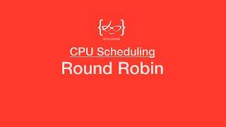 Round Robin - CPU Scheduling