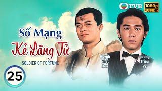 TVB lồng tiếng Số Mạng Kẻ Lãng Tử (Soldier Of Fortune) 25/30 | Huỳnh Nhật Hoa, Lương Triều Vỹ | 1982