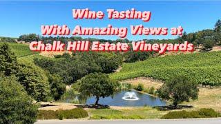 Wine Tasting Amazing Views | Chalk Hill Winery | Delicious Chardonnays | Sonoma Wine | Healdsburg