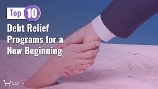 Top 10 Debt Relief Programs for a New Beginning