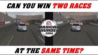 Can You Win TWO NASCAR Thunder 2004 Races AT THE SAME TIME?