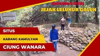 Situs KARANG KAMULYAN CIUNG WANARA // Explore 9 situs JEJAK LELUHUR GALUH