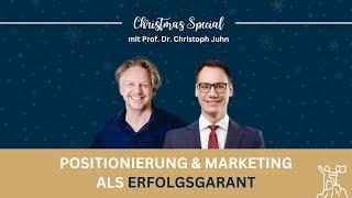 Prof. Dr. Christoph Juhn – Positionierung und Marketing als Erfolgsrezept