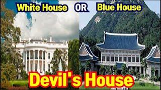 White House or Blue House. Devil's House.