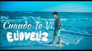 Cuando Te Vi - Elioveliz ( Video Oficial )