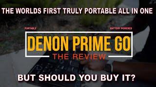 Denon Prime Go FULL Review - The Worlds FIRST Truly Portable ALL IN ONE, but is it worth the cost?