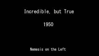 Incredible, but True 50-11-12 ep046 Nemesis on the Left
