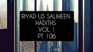 Riyad us Saliheen: Hadiths: Vol I: Pt 106