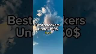 Best sneakers for under 150$