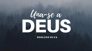 Una-se a Deus | Denilson Silva Oficial