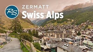 Zermatt, Switzerland: Finding Charm in a Tourist-Filled Town - Rick Steves’ Europe Travel Guide