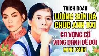 Bài Tân Cổ, Ca Vọng Cổ Xưa Vang Danh Một Thời | Trích đoạn Lương Sơn Bá Chúc Anh Đài - Minh Cảnh