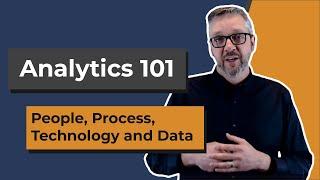 Analytics 101 | People, Process, Technology, and Data