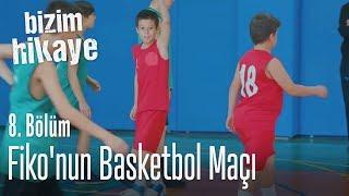 Fiko'nun basketbol maçı - Bizim Hikaye 8. Bölüm