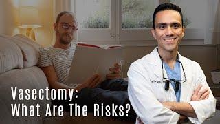 What Are The Risks and Limitations of a Vasectomy?