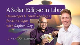 A Solar Eclipse in Libra - Horoscopes & Tarot Readings for all 12 Signs with Raphael Rey