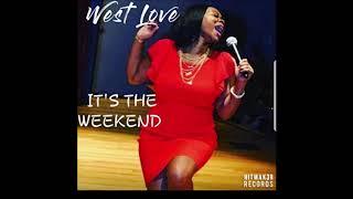 West Love -  It's The Weekend