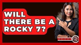 Will There Be A Rocky 7? - The Action Reel