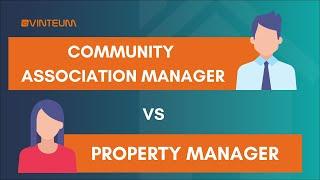 Community Association Manager vs Property Manager - Who does what?