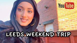 LEEDS WEEKEND TRIP #dailyvlogs