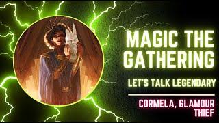 Magic the Gathering - Let's Talk Legendary - Cormela, Glamour Thief