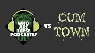 Who Are These Podcasts reviews Cumtown (2017)