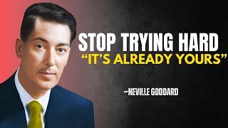 NEVILLE GODDARD -  "STOP TRYING HARD TO MANIFEST ,IT'S ALREADY YOURS" | MANIFESTATION