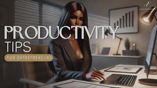 Productivity Tips For Entrepreneurs: Proven Time Saving Hack