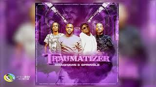 AmaQhawe and Springle - Traumatizer (Official Audio)