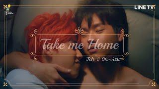 Teh  Oh-aew | Take me Home | IPYTM [BL]