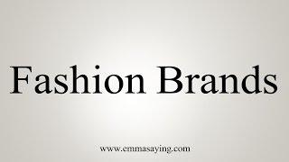 Pronunciation Guide of Fashion Brand Name List