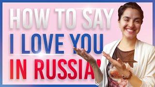 How to say I LOVE YOU in Russian. I LOVE YOU in Russian language. Basic Russian