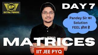 IIT JEE Maths PYQ of Matrices | Day 7 | Rishabh Pandey Sir | Extra Period Kakadeo Kanpur