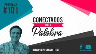 Conectados con la Palabra | Programa #101 Confianza que Sustenta (Gustavo Caramellino)