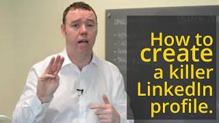 How to Create a Killer LinkedIn Profile