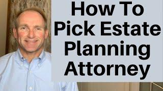 How To Select An Estate Planning Attorney