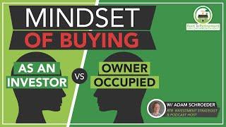 Mindset of Buying as an Investor vs Owner Occupied