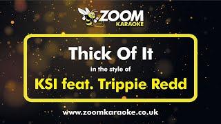 KSI feat Trippie Redd - Thick Of It (Without Backing Vocals) - Karaoke Version from Zoom Karaoke