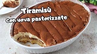 TIRAMISU' CON UOVA PASTORIZZATE - Metodo semplicissimo per un tiramisù perfetto e sicuro