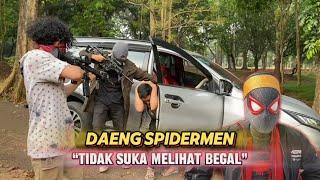 DAENG SPIDERMEN MEMBERANTAS BEGAL YANG MERESAHKAN