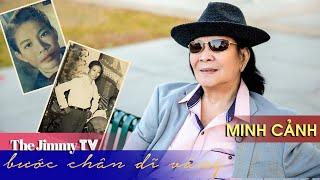 Bước Chân Dĩ Vãng #11 | Nghệ sĩ Minh Cảnh | The Jimmy TV