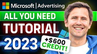 The ALL-YOU-NEED Microsoft (Bing) Ads Tutorial for Beginners (2023) | + BONUS $600 Ad Credit!