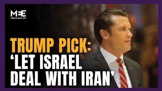 Trump's defence secretary pick, Pete Hegseth, says US should let Israel strike Iran's nuclear sites