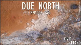 North Iceland's Ultimate Road Trip: Exploring the Diamond Circle – Due North: Episode Two