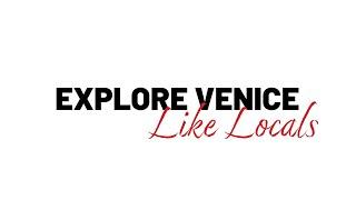 Explore Venice Like Locals