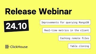 ClickHouse v24.10 Release Webinar