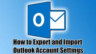 How to Export and Import Outlook Account Settings