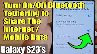 Galaxy S23's: How to Turn On/Off Bluetooth Tethering to Share The Internet/Mobile Data