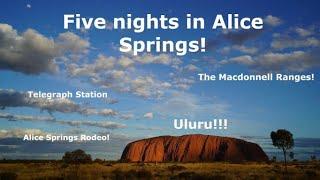 Five nights in Alice Springs! Campervan across Australia!